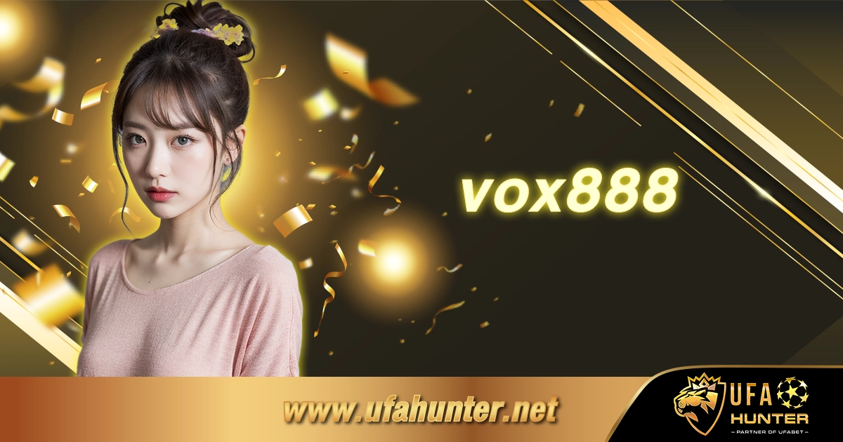 vox888 ที่สุดของประสบการณ์ คาสิโนออนไลน์อันดับ 1